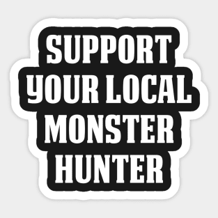 Support Your Local Monster Hunter Sticker